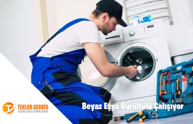 Beyaz Eşya Gürültülü Çalışıyor: Nedenleri ve Çözümleri